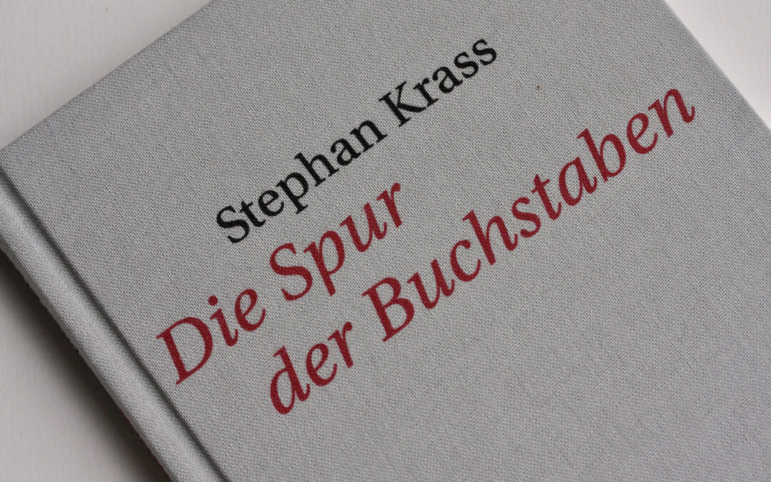 Stephan Krass: Die Spur der Buchstaben